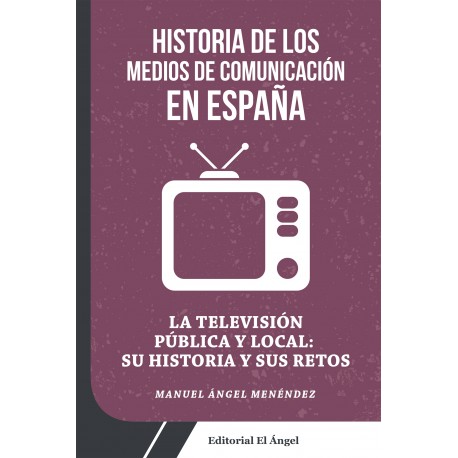 La TV pública y local en España Su historia y sus retos - PAPEL